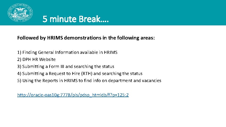 5 minute Break…. Followed by HRIMS demonstrations in the following areas: 1) Finding General 5 minute Break…. Followed by HRIMS demonstrations in the following areas: 1) Finding General