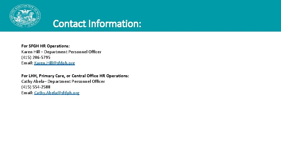 Contact Information: For SFGH HR Operations: Karen Hill – Department Personnel Officer (415) 206 Contact Information: For SFGH HR Operations: Karen Hill – Department Personnel Officer (415) 206
