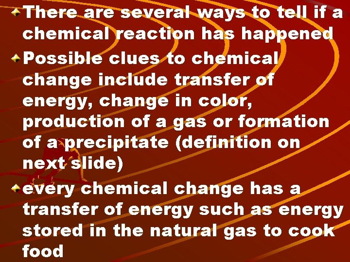 There are several ways to tell if a chemical reaction has happened Possible clues