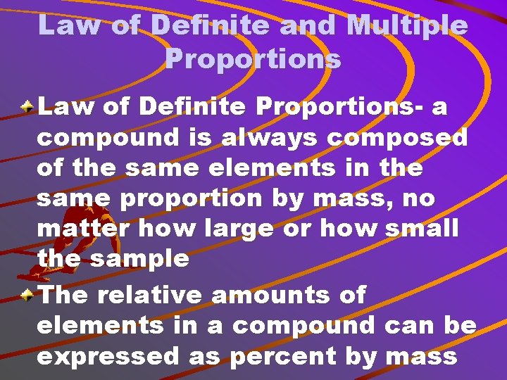 Law of Definite and Multiple Proportions Law of Definite Proportions- a compound is always