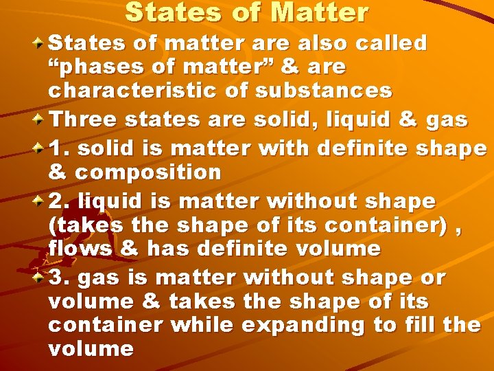 States of Matter States of matter are also called “phases of matter” & are