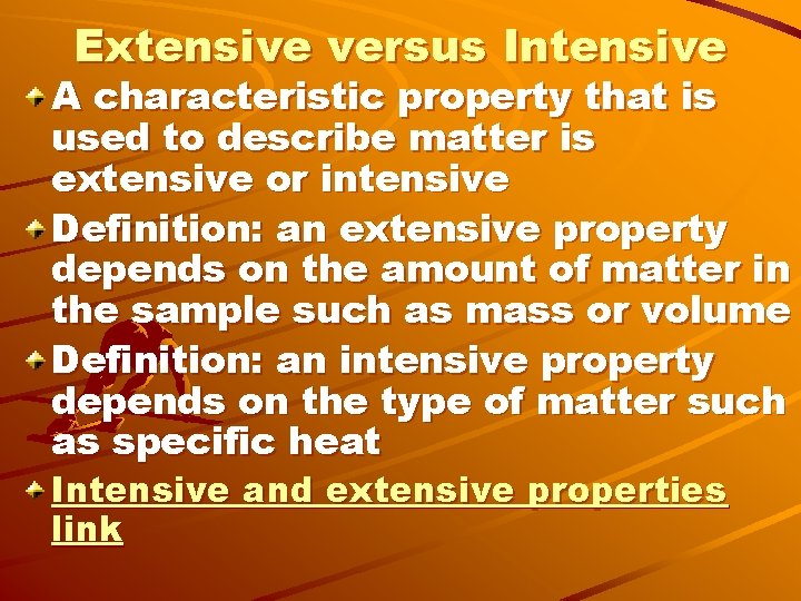 Extensive versus Intensive A characteristic property that is used to describe matter is extensive