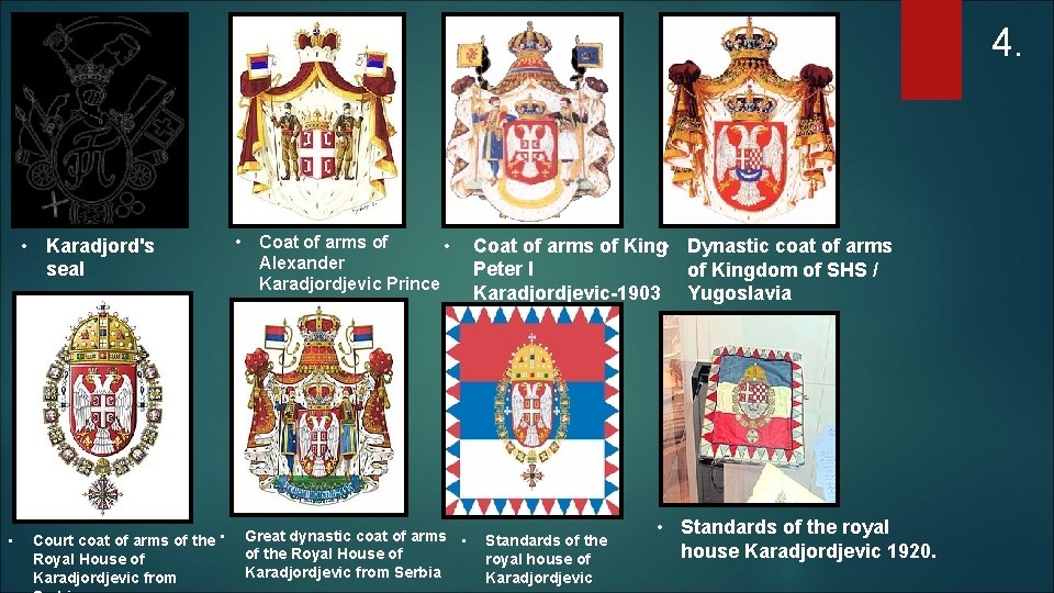 4. • Karadjord's seal • Court coat of arms of the • Royal House