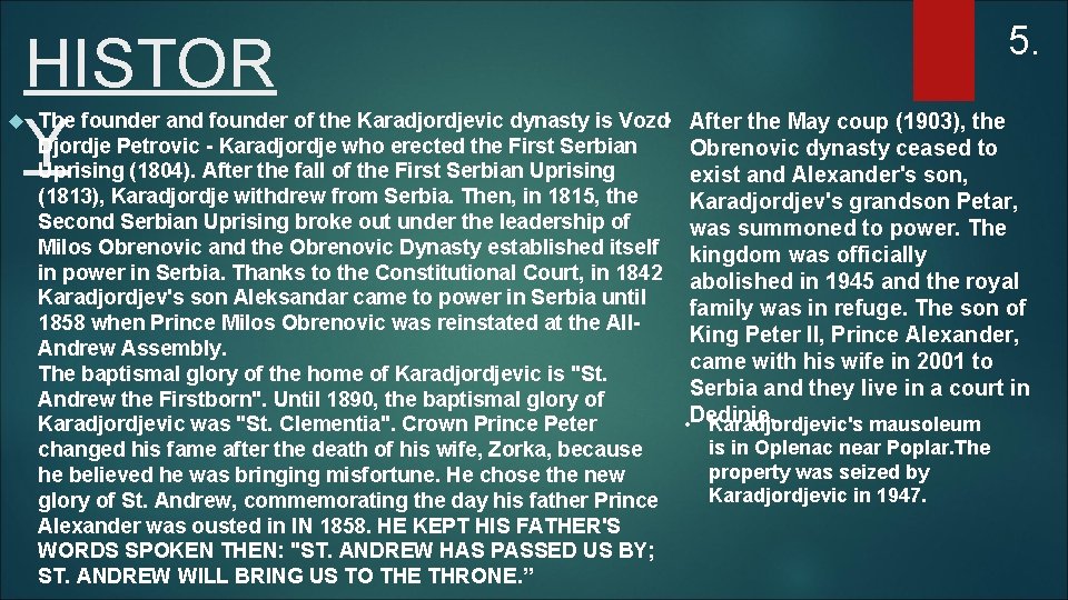 HISTOR Y The founder and founder of the Karadjordjevic dynasty is Vozd • Djordje