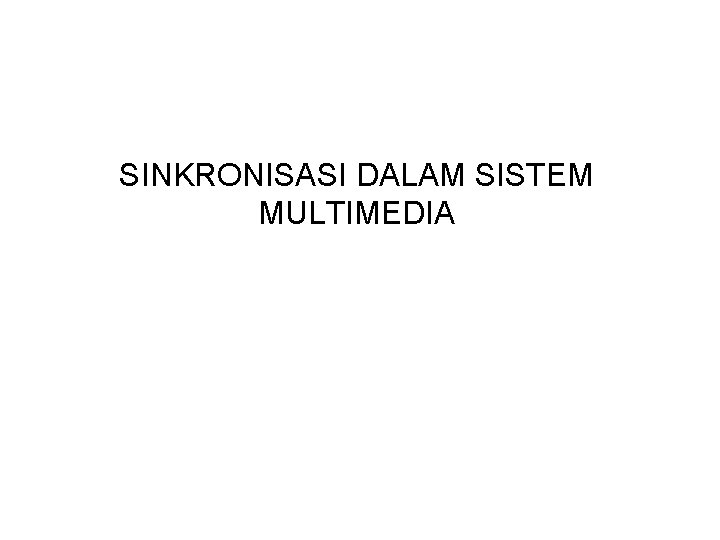 SINKRONISASI DALAM SISTEM MULTIMEDIA 