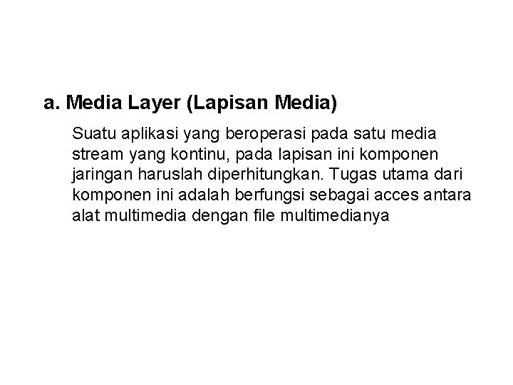 a. Media Layer (Lapisan Media) Suatu aplikasi yang beroperasi pada satu media stream yang