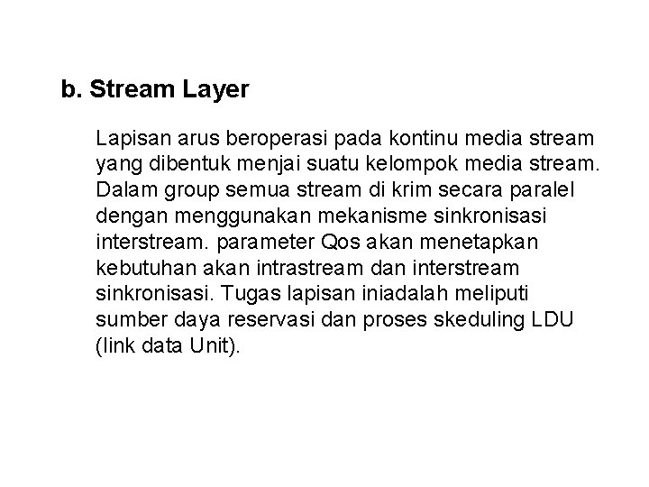 b. Stream Layer Lapisan arus beroperasi pada kontinu media stream yang dibentuk menjai suatu