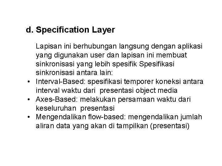 d. Specification Layer Lapisan ini berhubungan langsung dengan aplikasi yang digunakan user dan lapisan