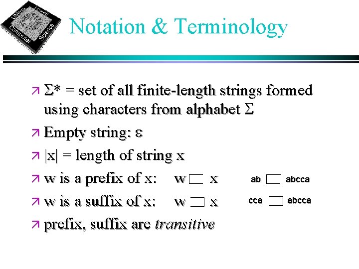 Notation & Terminology ä S* = set of all finite-length strings formed using characters