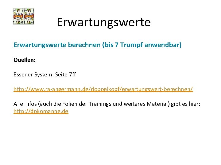 Erwartungswerte berechnen (bis 7 Trumpf anwendbar) Quellen: Essener System: Seite 7 ff http: //www.