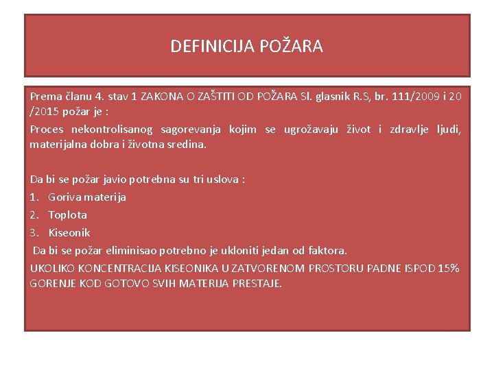 DEFINICIJA POŽARA Prema članu 4. stav 1 ZAKONA O ZAŠTITI OD POŽARA Sl. glasnik DEFINICIJA POŽARA Prema članu 4. stav 1 ZAKONA O ZAŠTITI OD POŽARA Sl. glasnik