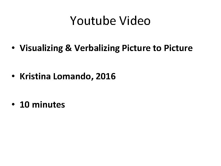 Youtube Video • Visualizing & Verbalizing Picture to Picture • Kristina Lomando, 2016 •