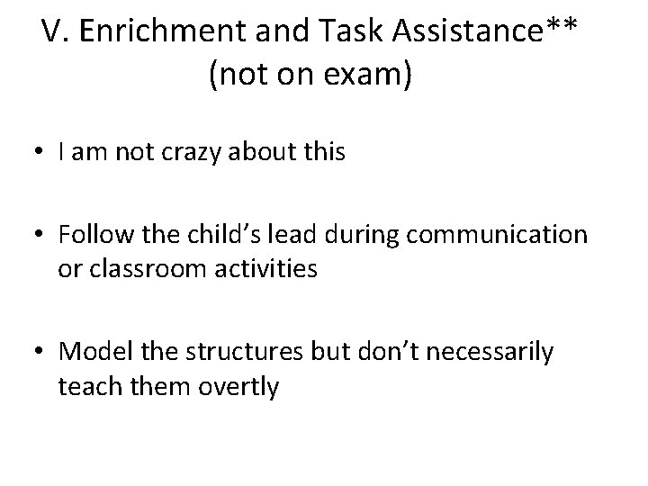 V. Enrichment and Task Assistance** (not on exam) • I am not crazy about