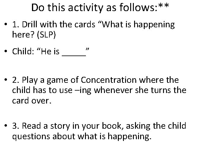 Do this activity as follows: ** • 1. Drill with the cards “What is