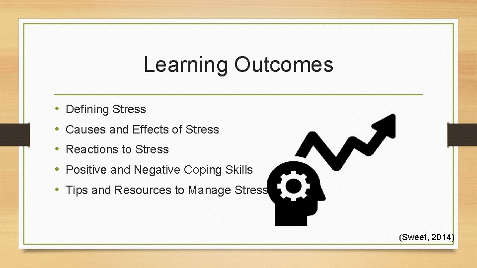 Learning Outcomes • • • Defining Stress Causes and Effects of Stress Reactions to