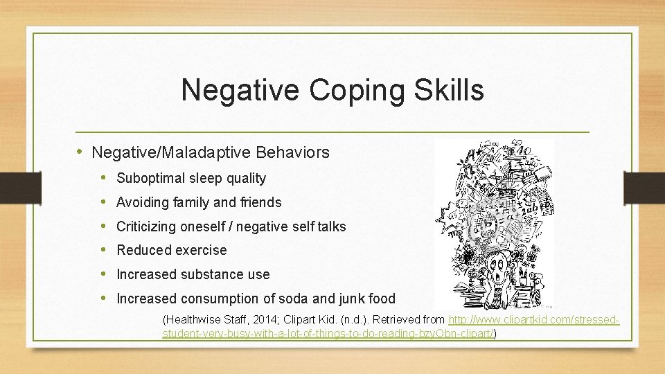 Negative Coping Skills • Negative/Maladaptive Behaviors • • • Suboptimal sleep quality Avoiding family