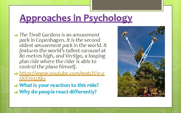 Approaches in Psychology The Tivoli Gardens is an amusement park in Copenhagen. It is