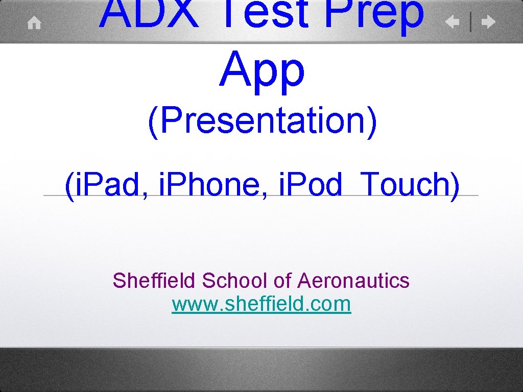 ADX Test Prep App (Presentation) (i. Pad, i. Phone, i. Pod Touch) Sheffield School ADX Test Prep App (Presentation) (i. Pad, i. Phone, i. Pod Touch) Sheffield School