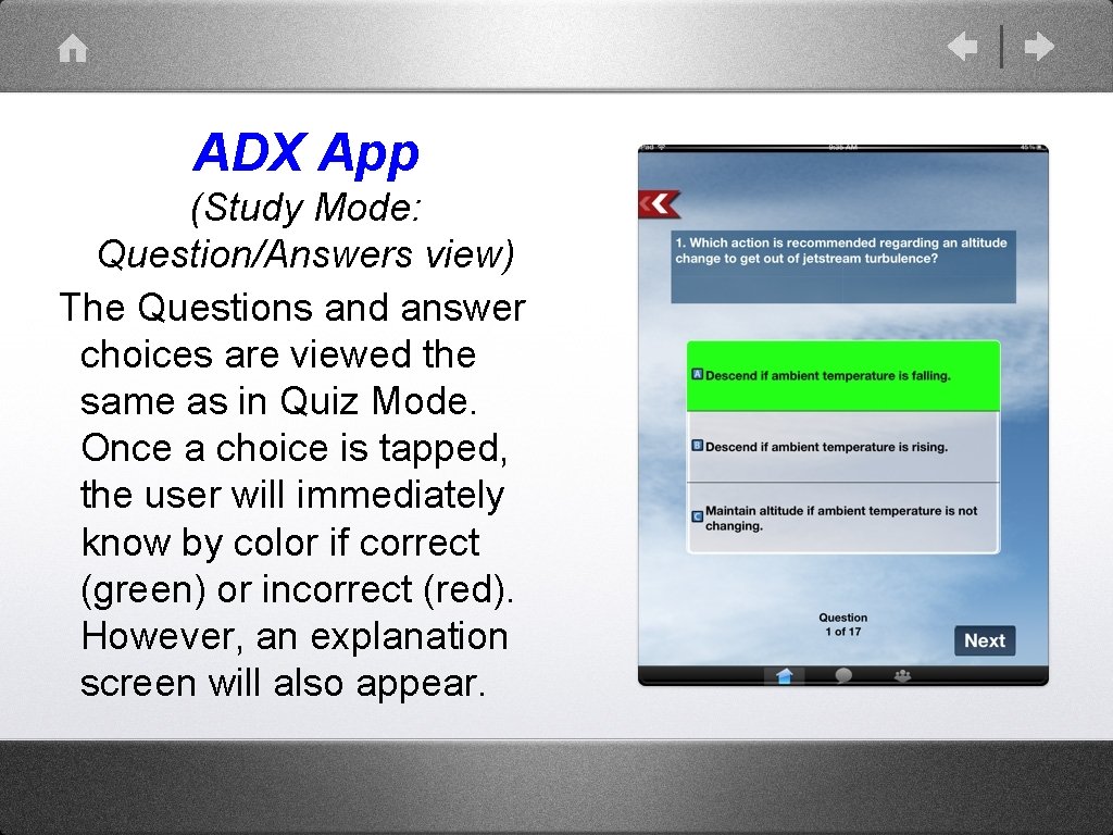 ADX App (Study Mode: Question/Answers view) The Questions and answer choices are viewed the ADX App (Study Mode: Question/Answers view) The Questions and answer choices are viewed the