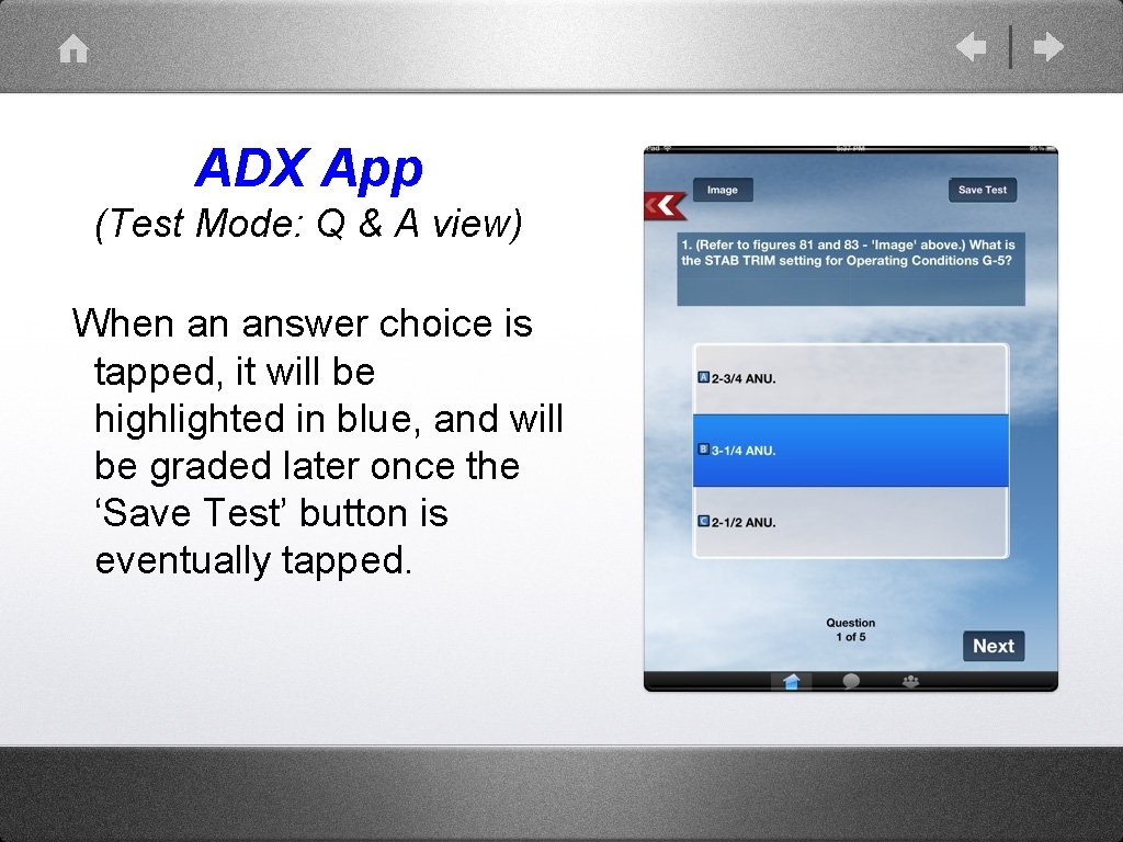 ADX App (Test Mode: Q & A view) When an answer choice is tapped, ADX App (Test Mode: Q & A view) When an answer choice is tapped,