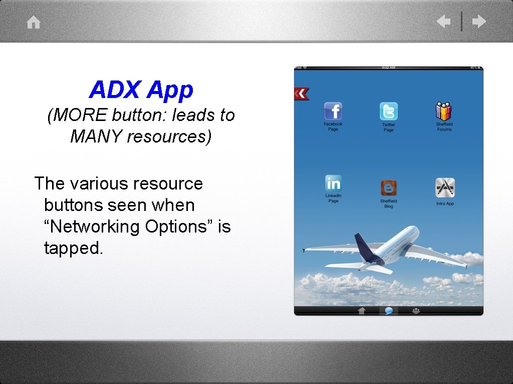 ADX App (MORE button: leads to MANY resources) The various resource buttons seen when ADX App (MORE button: leads to MANY resources) The various resource buttons seen when