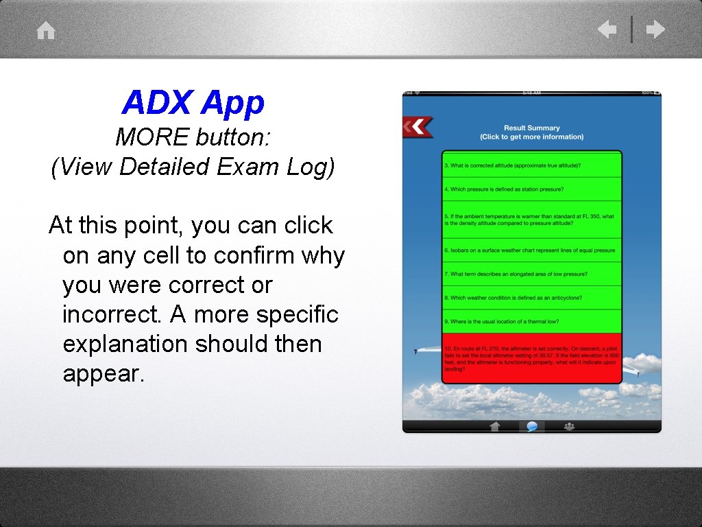ADX App MORE button: (View Detailed Exam Log) At this point, you can click ADX App MORE button: (View Detailed Exam Log) At this point, you can click