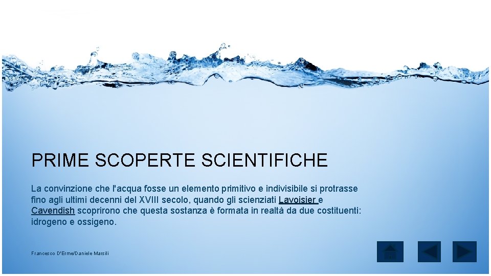 PRIME SCOPERTE SCIENTIFICHE La convinzione che l'acqua fosse un elemento primitivo e indivisibile si