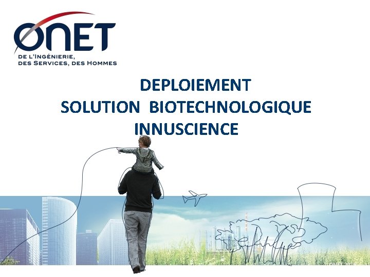 DEPLOIEMENT SOLUTION BIOTECHNOLOGIQUE INNUSCIENCE ONET 2015 