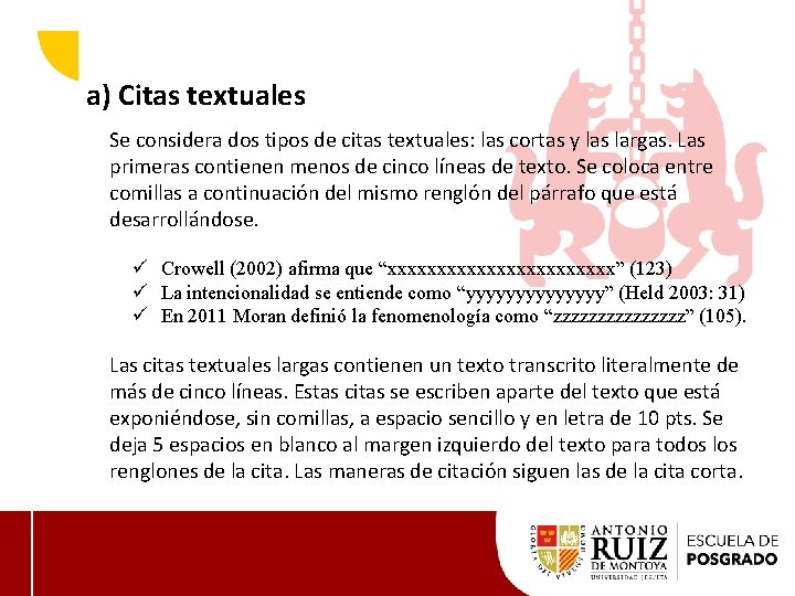 a) Citas textuales Se considera dos tipos de citas textuales: las cortas y las