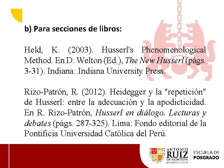 b) Para secciones de libros: Held, K. (2003). Husserl's Phenomenological Method. En D. Welton