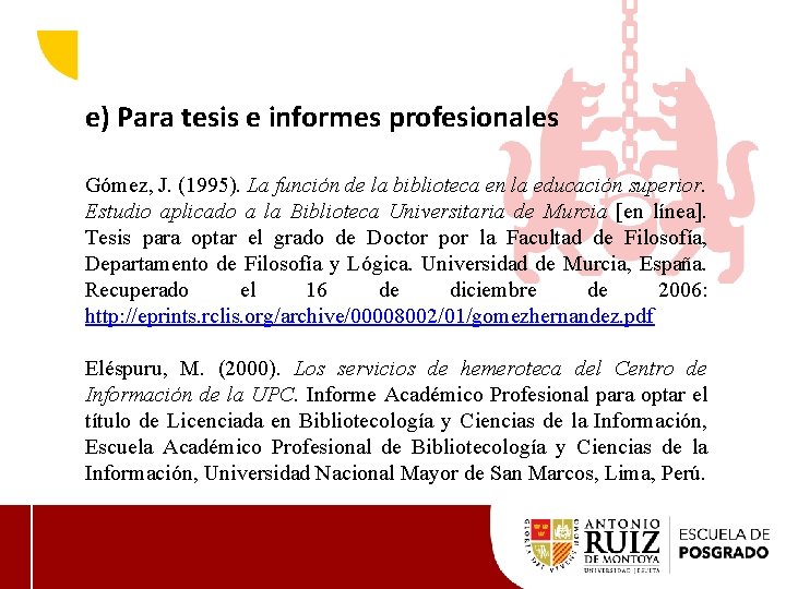 e) Para tesis e informes profesionales Gómez, J. (1995). La función de la biblioteca