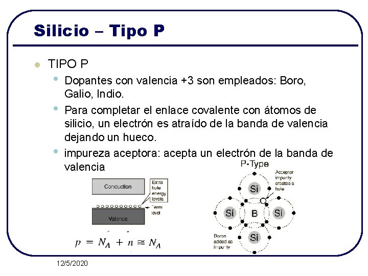 Silicio – Tipo P l TIPO P • • • Dopantes con valencia +3