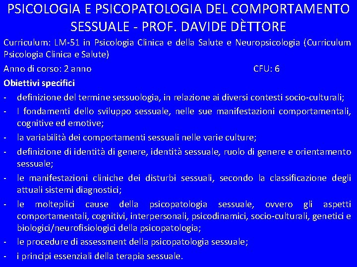 PSICOLOGIA E PSICOPATOLOGIA DEL COMPORTAMENTO SESSUALE - PROF. DAVIDE DÈTTORE Curriculum: LM-51 in Psicologia