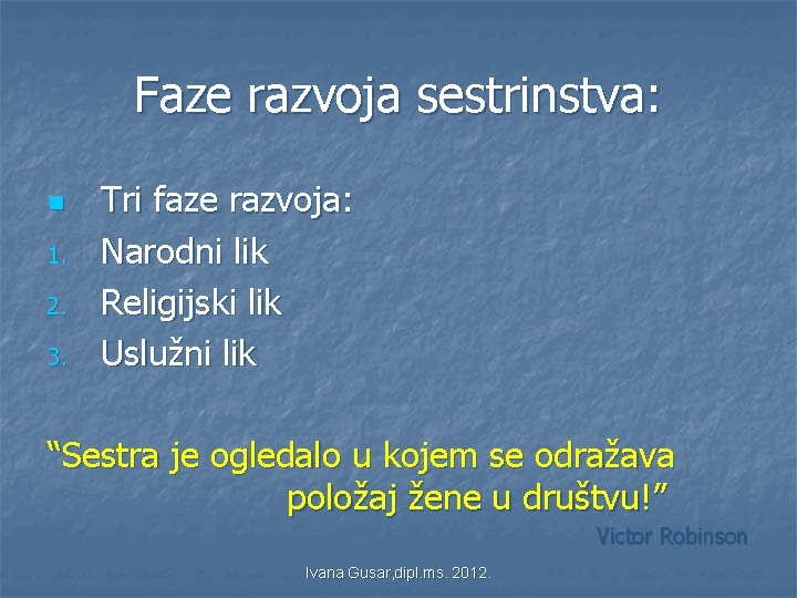 Faze razvoja sestrinstva: n 1. 2. 3. Tri faze razvoja: Narodni lik Religijski lik Faze razvoja sestrinstva: n 1. 2. 3. Tri faze razvoja: Narodni lik Religijski lik