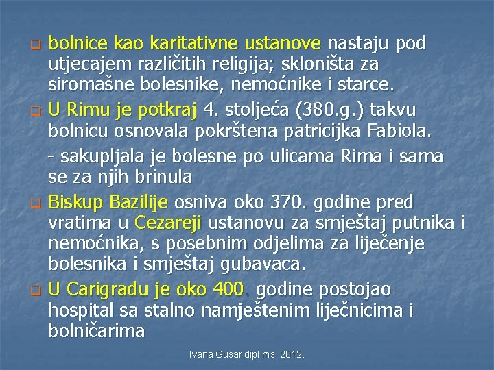 q q bolnice kao karitativne ustanove nastaju pod utjecajem različitih religija; skloništa za siromašne q q bolnice kao karitativne ustanove nastaju pod utjecajem različitih religija; skloništa za siromašne