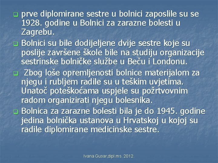 q q prve diplomirane sestre u bolnici zaposlile su se 1928. godine u Bolnici q q prve diplomirane sestre u bolnici zaposlile su se 1928. godine u Bolnici