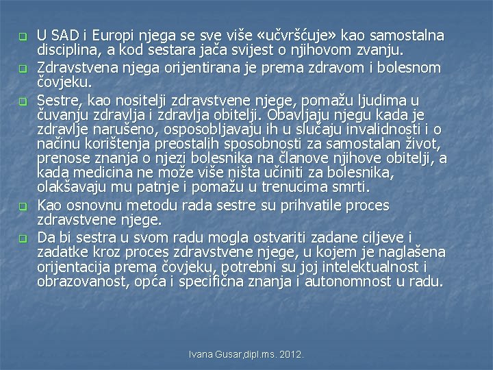 q q q U SAD i Europi njega se sve više «učvršćuje» kao samostalna q q q U SAD i Europi njega se sve više «učvršćuje» kao samostalna