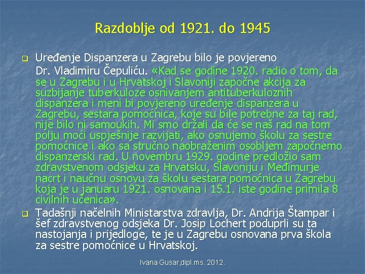 Razdoblje od 1921. do 1945 q q Uređenje Dispanzera u Zagrebu bilo je povjereno Razdoblje od 1921. do 1945 q q Uređenje Dispanzera u Zagrebu bilo je povjereno
