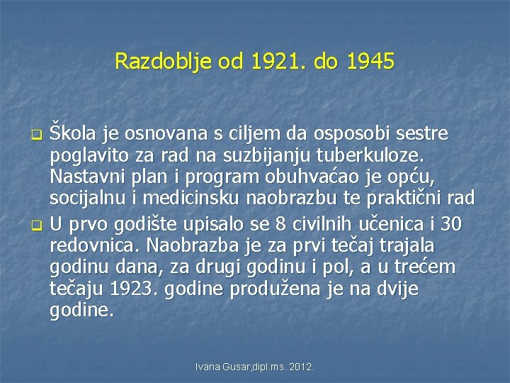 Razdoblje od 1921. do 1945 q q Škola je osnovana s ciljem da osposobi Razdoblje od 1921. do 1945 q q Škola je osnovana s ciljem da osposobi