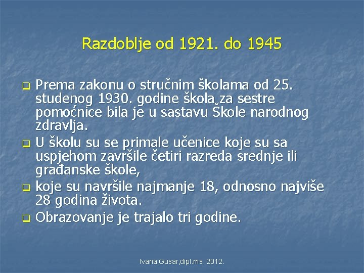 Razdoblje od 1921. do 1945 q q Prema zakonu o stručnim školama od 25. Razdoblje od 1921. do 1945 q q Prema zakonu o stručnim školama od 25.
