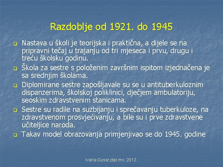Razdoblje od 1921. do 1945 q q q Nastava u školi je teorijska i Razdoblje od 1921. do 1945 q q q Nastava u školi je teorijska i