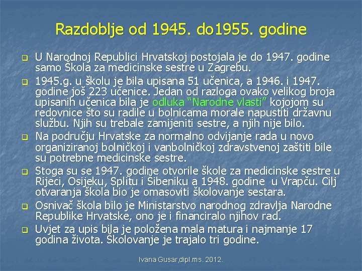 Razdoblje od 1945. do 1955. godine q q q U Narodnoj Republici Hrvatskoj postojala Razdoblje od 1945. do 1955. godine q q q U Narodnoj Republici Hrvatskoj postojala