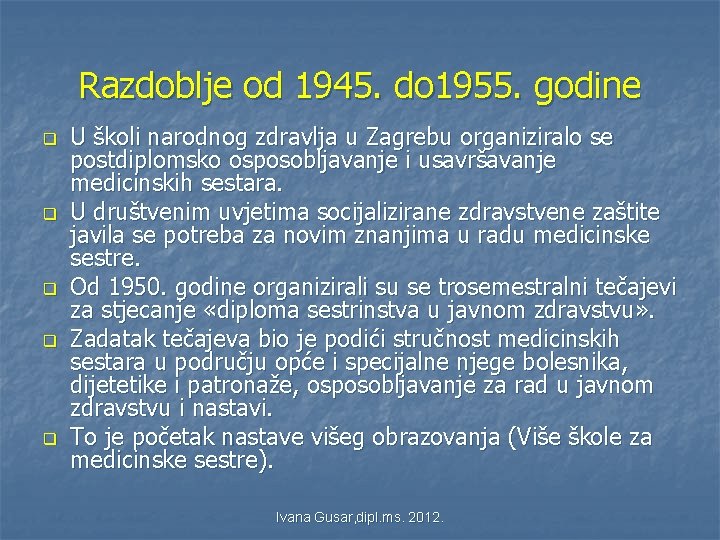 Razdoblje od 1945. do 1955. godine q q q U školi narodnog zdravlja u Razdoblje od 1945. do 1955. godine q q q U školi narodnog zdravlja u