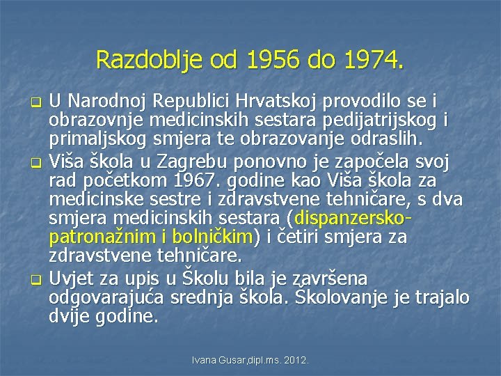 Razdoblje od 1956 do 1974. q q q U Narodnoj Republici Hrvatskoj provodilo se Razdoblje od 1956 do 1974. q q q U Narodnoj Republici Hrvatskoj provodilo se