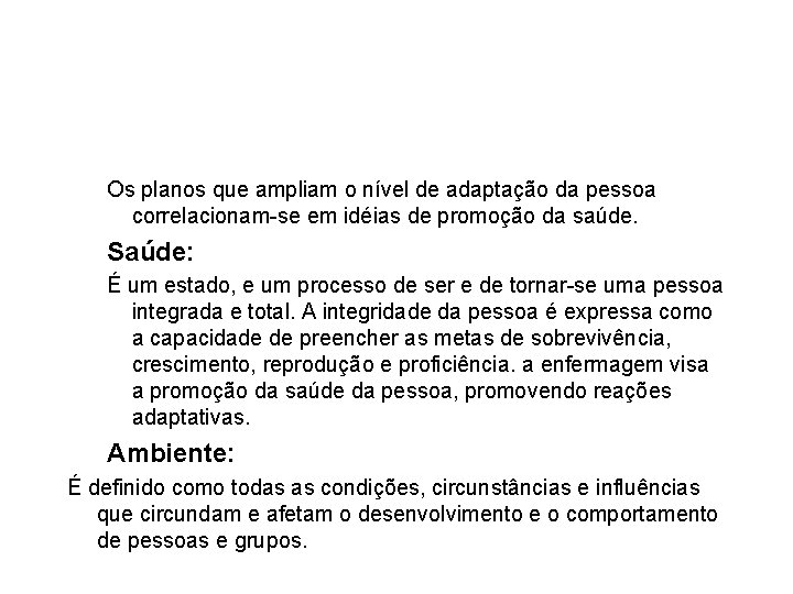 Os planos que ampliam o nível de adaptação da pessoa correlacionam-se em idéias de