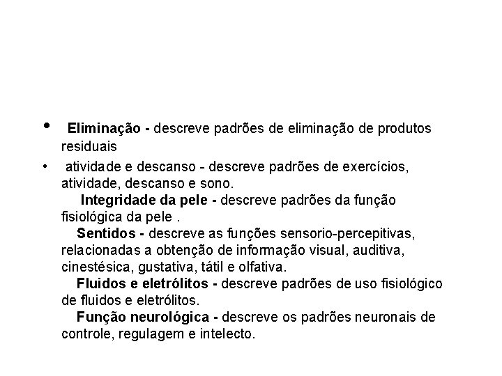  • Eliminação - descreve padrões de eliminação de produtos residuais • atividade e