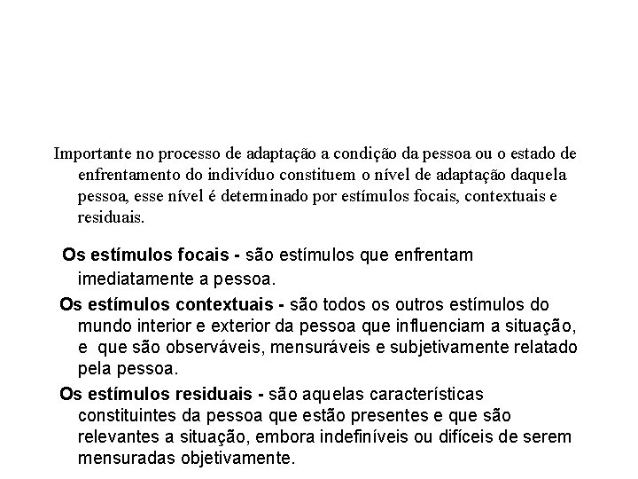 Importante no processo de adaptação a condição da pessoa ou o estado de enfrentamento