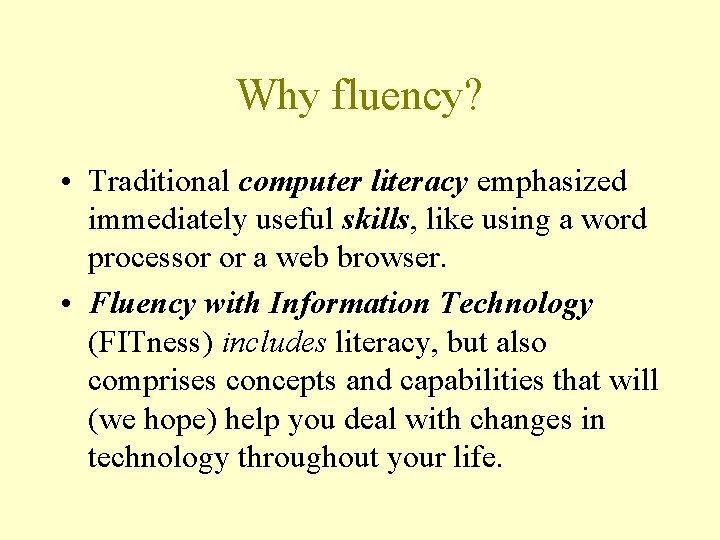 Why fluency? • Traditional computer literacy emphasized immediately useful skills, like using a word Why fluency? • Traditional computer literacy emphasized immediately useful skills, like using a word