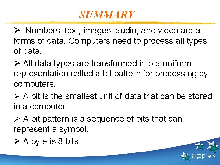 SUMMARY Ø Numbers, text, images, audio, and video are all forms of data. Computers