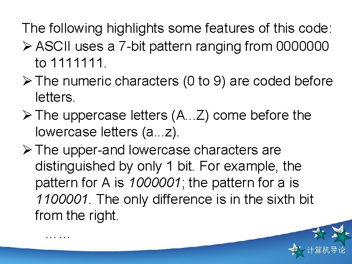 The following highlights some features of this code: Ø ASCII uses a 7 -bit